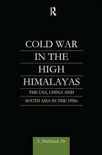 Cold War in the High Himalayas: The USA, China and South Asia in the 1950s