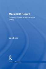 Moral Self-Regard: Duties to Oneself in Kant's Moral Theory