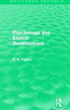 Psychology and Ethical Development (Routledge Revivals): A Collection of Articles on Psychological Theories, Ethical Development and Human Understanding