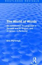 The World of Words: An Introduction to Language in General and to English and American in Particular