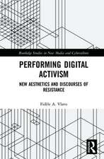 Performing Digital Activism: New Aesthetics and Discourses of Resistance