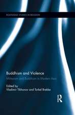 Buddhism and Violence: Militarism and Buddhism in Modern Asia