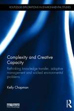 Complexity and Creative Capacity: Rethinking knowledge transfer, adaptive management and wicked environmental problems