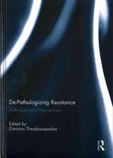 De-Pathologizing Resistance: Anthropological Interventions