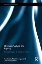 Structure, Culture and Agency: Selected Papers of Margaret Archer