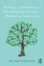 Working with Relational and Developmental Trauma in Children and Adolescents