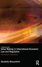 Value Making in International Economic Law and Regulation: Alternative Possibilities