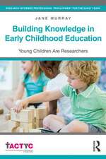 Building Knowledge in Early Childhood Education: Young Children Are Researchers