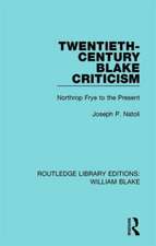 Twentieth-Century Blake Criticism: Northrop Frye to the Present