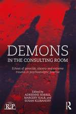 Demons in the Consulting Room: Echoes of Genocide, Slavery and Extreme Trauma in Psychoanalytic Practice