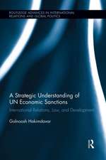 A Strategic Understanding of UN Economic Sanctions: International Relations, Law and Development