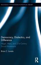 Democracy, Dialectics, and Difference: Hegel, Marx, and 21st Century Social Movements