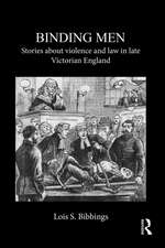 Binding Men: Stories About Violence and Law in Late Victorian England