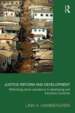 Justice Reform and Development: Rethinking Donor Assistance to Developing and Transitional Countries