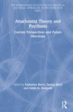 Attachment Theory and Psychosis: Current Perspectives and Future Directions