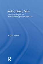 Aalto, Utzon, Fehn: Three Paradigms of Phenomenological Architecture