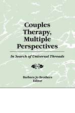 Couples Therapy, Multiple Perspectives: In Search of Universal Threads