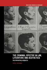 The Criminal Spectre in Law, Literature and Aesthetics: Incriminating Subjects