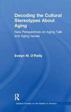 Decoding the Cultural Stereotypes About Aging: New Perspectives on Aging Talk and Aging Issues