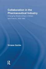 Collaboration in the Pharmaceutical Industry: Changing Relationships in Britain and France, 1935–1965