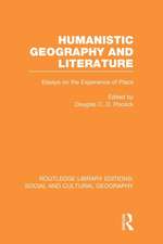 Humanistic Geography and Literature (RLE Social & Cultural Geography): Essays on the Experience of Place