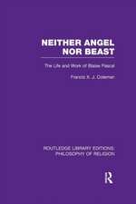 Neither Angel nor Beast: The Life and Work of Blaise Pascal