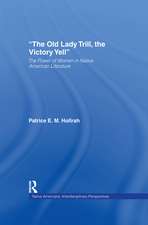 The Old Lady Trill, the Victory Yell: The Power of Women in Native American Literature