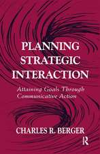 Planning Strategic Interaction: Attaining Goals Through Communicative Action