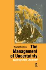 The Management of Uncertainty: Learning from Chernobyl