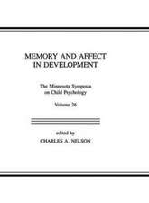 Memory and Affect in Development: The Minnesota Symposia on Child Psychology, Volume 26