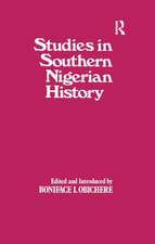 Studies in Southern Nigerian History: A Festschrift for Joseph Christopher Okwudili Anene 1918-68