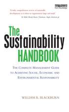 The Sustainability Handbook: The Complete Management Guide to Achieving Social, Economic and Environmental Responsibility