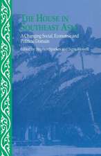 The House in Southeast Asia: A Changing Social, Economic and Political Domain