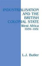 Industrialisation and the British Colonial State: West Africa 1939-1951