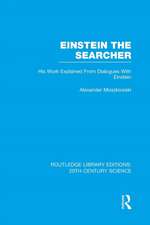 Einstein The Searcher: His Work Explained from Dialogues with Einstein