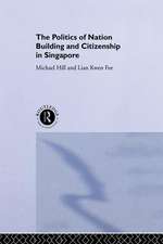 The Politics of Nation Building and Citizenship in Singapore