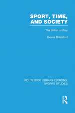 Sport, Time and Society (RLE Sports Studies): The British at Play