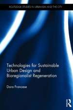 Technologies for Sustainable Urban Design and Bioregionalist Regeneration