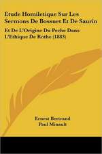 Etude Homiletique Sur Les Sermons De Bossuet Et De Saurin