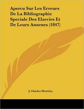 Apercu Sur Les Erreurs De La Bibliographie Speciale Des Elzevirs Et De Leurs Annexes (1847)