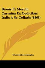 Bionis Et Moschi Carmina Ex Codicibus Italis A Se Collatis (1868)