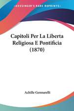 Capitoli Per La Liberta Religiosa E Pontificia (1870)