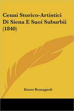 Cenni Storico-Artistici Di Siena E Suoi Suburbii (1840)