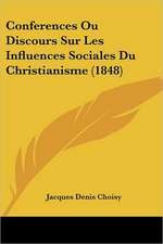 Conferences Ou Discours Sur Les Influences Sociales Du Christianisme (1848)