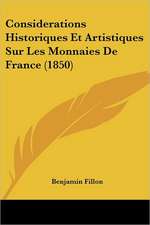 Considerations Historiques Et Artistiques Sur Les Monnaies De France (1850)