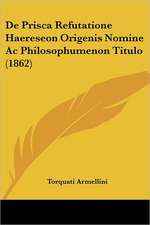 De Prisca Refutatione Haereseon Origenis Nomine Ac Philosophumenon Titulo (1862)