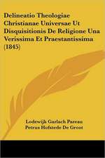 Delineatio Theologiae Christianae Universae Ut Disquisitionis De Religione Una Verissima Et Praestantissima (1845)