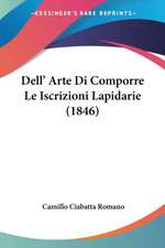 Dell' Arte Di Comporre Le Iscrizioni Lapidarie (1846)