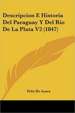 Descripcion E Historia Del Paraguay Y Del Rio De La Plata V2 (1847)