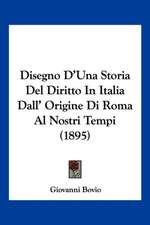 Disegno D'Una Storia Del Diritto In Italia Dall' Origine Di Roma Al Nostri Tempi (1895)